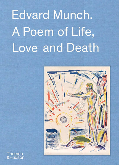 Edvard Munch : A Poem of Life, Love and Death available to buy at Museum Bookstore