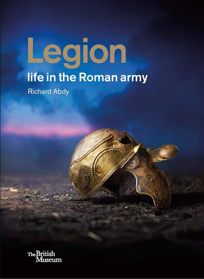 Legion: life in the Roman army available to buy at Museum Bookstore