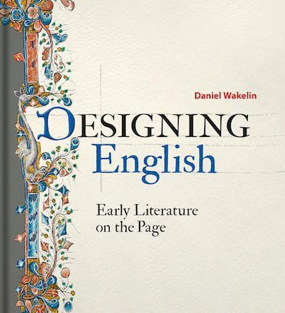 Designing English : Early Literature on the Page - the exhibition catalogue from Bodleian Library available to buy at Museum Bookstore