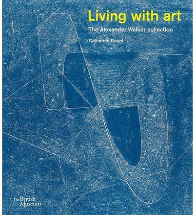 Living with Art : The Alexander Walker collection - the exhibition catalogue from British Museum available to buy at Museum Bookstore