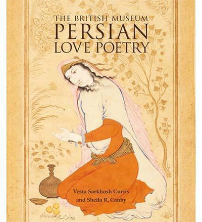 Persian Love Poetry - the exhibition catalogue from British Museum available to buy at Museum Bookstore