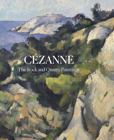 Cézanne : The Rock and Quarry Paintings available to buy at Museum Bookstore