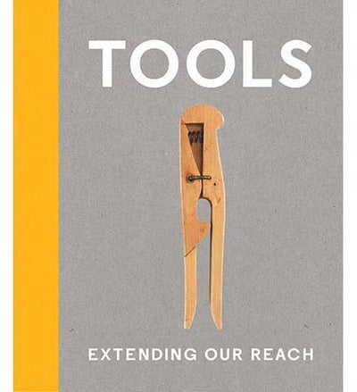 Tools: Extending our Reach - the exhibition catalogue from Cooper Hewitt available to buy at Museum Bookstore