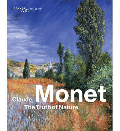 Claude Monet: The Truth of Nature - the exhibition catalogue from Denver Art Museum available to buy at Museum Bookstore