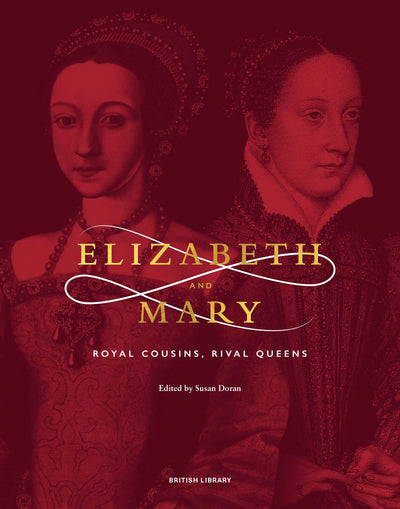 Elizabeth & Mary : Royal Cousins, Rival Queens available to buy at Museum Bookstore