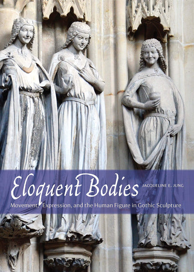 Eloquent Bodies : Movement, Expression, and the Human Figure in Gothic Sculpture available to buy at Museum Bookstore