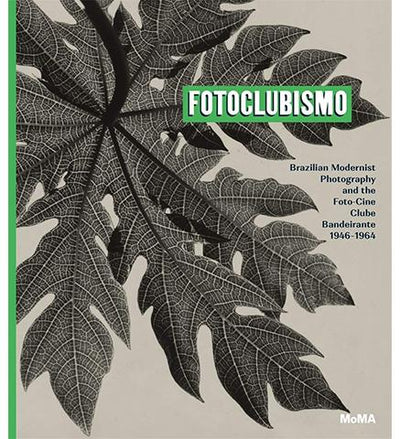 Fotoclubismo : Brazilian Modernist Photography and the Foto-Cine Clube Bandeirante, 1946-1964 available to buy at Museum Bookstore