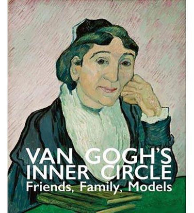Van Gogh's Inner Circle : Friends Family Models - the exhibition catalogue from Het Noordbrabants Museum available to buy at Museum Bookstore