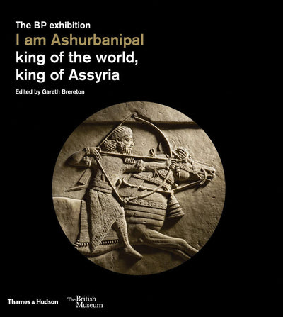 I am Ashurbanipal : king of the world, king of Assyria available to buy at Museum Bookstore