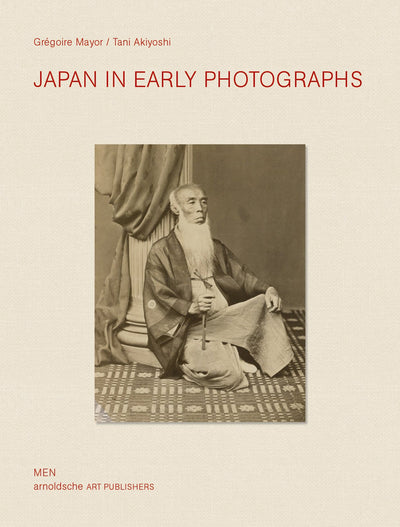 Japan in Early Photographs : The Aime Humbert Collection at the Museum of Ethnography, Neuchatel available to buy at Museum Bookstore