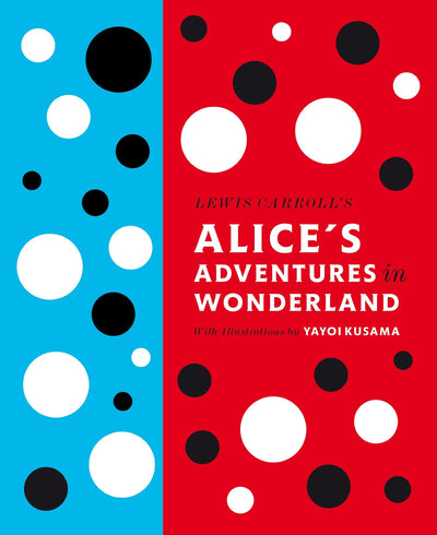 Lewis Carroll's Alice's Adventures in Wonderland: With Artwork by Yayoi Kusama available to buy at Museum Bookstore