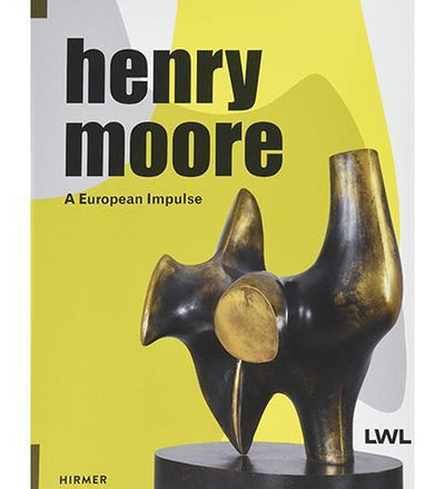 Henry Moore : A European Impulse - the exhibition catalogue from LWL-Museum für Kunst und Kultur, Münster available to buy at Museum Bookstore