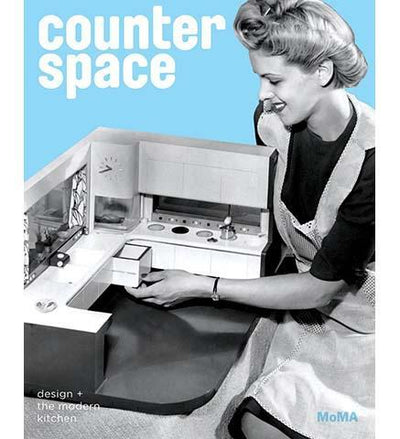 Counter Space : Design and the Modern Kitchen - the exhibition catalogue from MoMA available to buy at Museum Bookstore