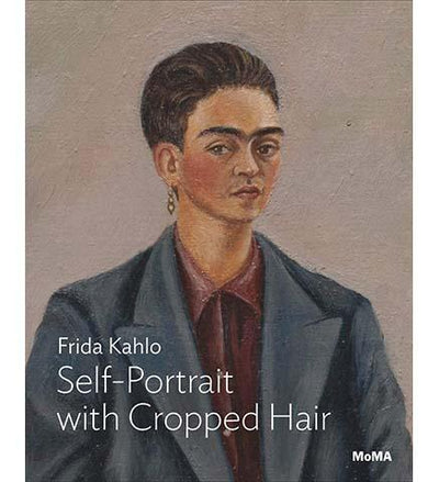Kahlo: Self-Portrait with Cropped Hair - the exhibition catalogue from MoMa available to buy at Museum Bookstore