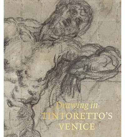 Drawing in Tintoretto's Venice - the exhibition catalogue from Morgan Library & Museum/National Gallery of Art available to buy at Museum Bookstore