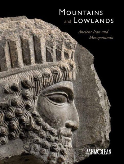 Mountains and Lowlands : Ancient Iran and Mesopotamia available to buy at Museum Bookstore
