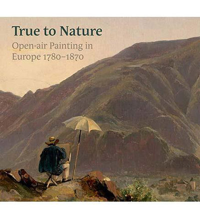 True to Nature : Open-Air Painting in Europe 1780-1870 - the exhibition catalogue from National Gallery of Art/Fitzwilliam Museum available to buy at Museum Bookstore