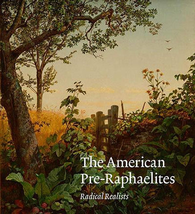 The American Pre-Raphaelites : Radical Realists - the exhibition catalogue from National Gallery of Art available to buy at Museum Bookstore