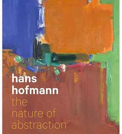 Hans Hofmann : The Nature of Abstraction - the exhibition catalogue from Peabody Essex Museum/Berkeley Museum of Art available to buy at Museum Bookstore