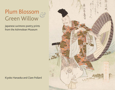 Plum Blossom and Green Willow : Japanese Surimono Poetry Prints from the Ashmolean Museum available to buy at Museum Bookstore