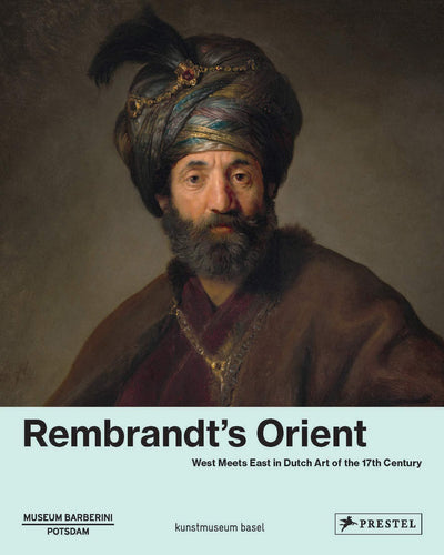 Rembrandt's Orient: West Meets East in Dutch Art of the 17th Century available to buy at Museum Bookstore