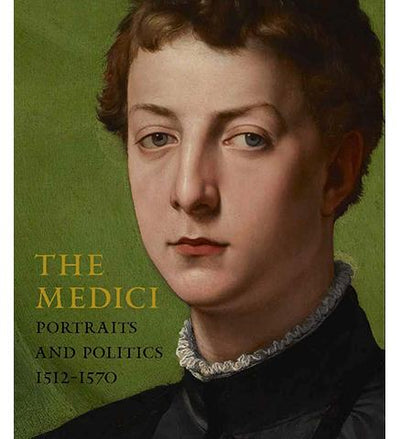 The Medici - Portraits and Politics, 1512-1570 available to buy at Museum Bookstore