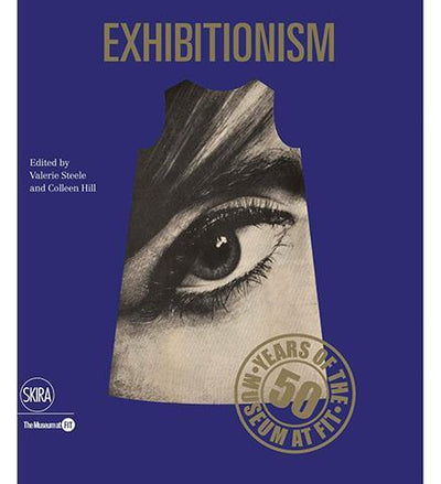 Exhibitionism : 50 Years of the Museum at FIT - the exhibition catalogue from The Museum at The Fashion Institute of Technology available to buy at Museum Bookstore
