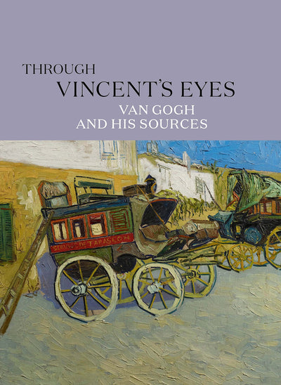 Through Vincent's Eyes : Van Gogh and His Sources available to buy at Museum Bookstore