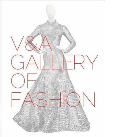 V&A Gallery of Fashion - the exhibition catalogue from V&A available to buy at Museum Bookstore