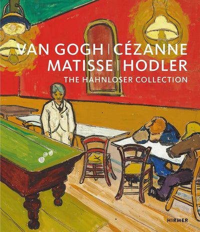 Van Gogh, Cézanne, Matisse, Hodler : The Hahnloser Collection available to buy at Museum Bookstore