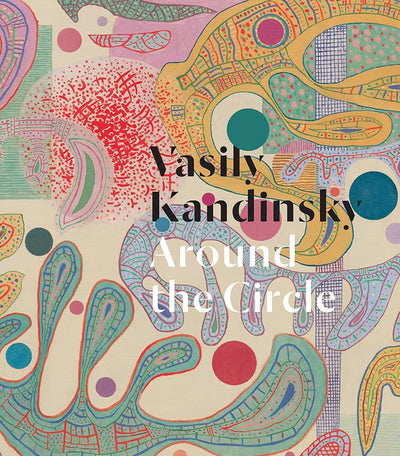 Vasily Kandinsky: Around the Circle available to buy at Museum Bookstore
