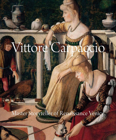 Vittore Carpaccio : Master Storyteller of Renaissance Venice available to buy at Museum Bookstore