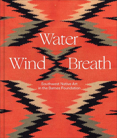 Water, Wind, Breath : Southwest Native Art in the Barnes Foundation available to buy at Museum Bookstore