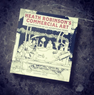 Book Review: Heath Robinson's Commercial Art : A Compendium of His Advertising Work