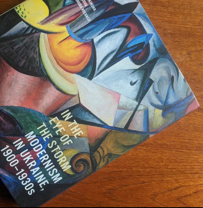 Book Review: 'In the Eye of the Storm: Modernism in Ukraine, 1900–1930s'