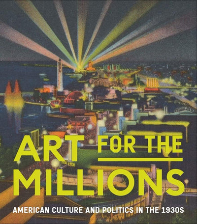 Art for the Millions : American Culture and Politics in the 1930s available to buy at Museum Bookstore