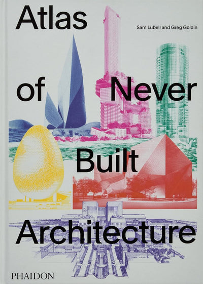 Atlas of Never Built Architecture available to buy at Museum Bookstore