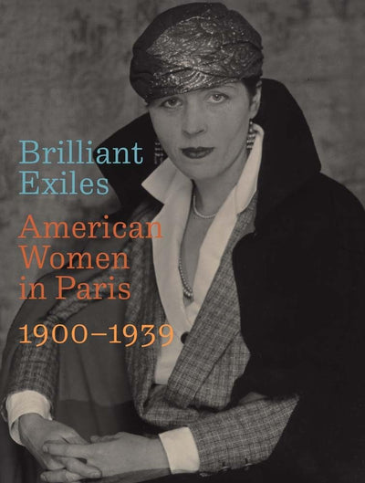 Brilliant Exiles: American Women in Paris: 1900-1939 available to buy at Museum Bookstore