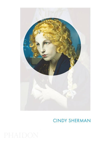 Cindy Sherman : Phaidon Focus available to buy at Museum Bookstore