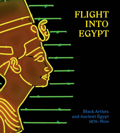 Flight into Egypt : Black Artists and Ancient Egypt, 1876-Now available to buy at Museum Bookstore