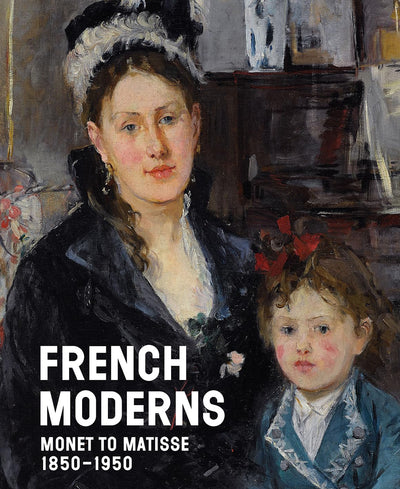 French Moderns : Monet to Matisse 1850–1950 available to buy at Museum Bookstore