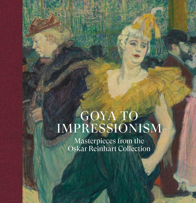 Goya to Impressionism: Masterpieces from the Oskar Reinhart Collection available to buy at Museum Bookstore