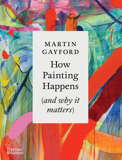 How Painting Happens (and why it matters) available to buy at Museum Bookstore