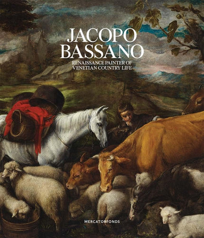 Jacopo Bassano : Renaissance Painter of Venetian Country Life available to buy at Museum Bookstore
