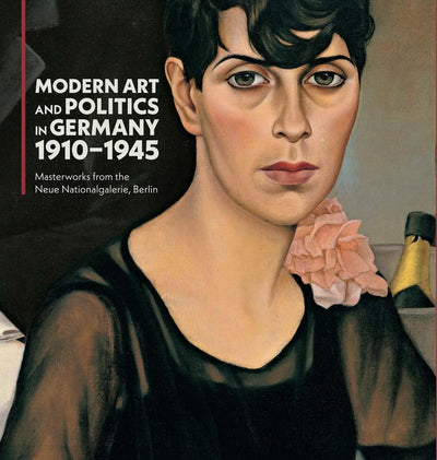 Modern Art and Politics in Germany 1910-1945 : Masterworks from the Neue Nationalgalerie, Berlin available to buy at Museum Bookstore