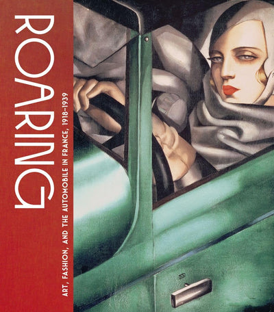 Roaring : Art, Fashion, and the Automobile in France, 1918–1939 available to buy at Museum Bookstore
