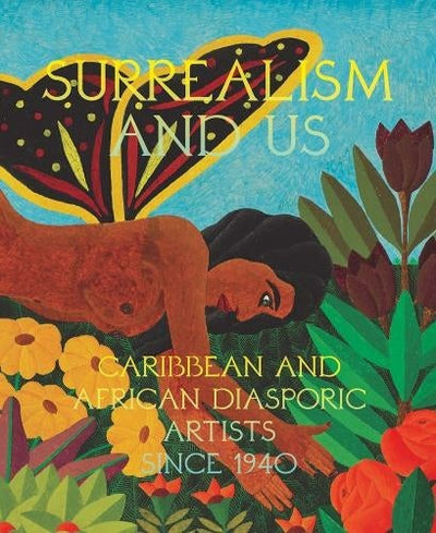 Surrealism and Us: Caribbean and African Diasporic Artists Since 1940 available to buy at Museum Bookstore