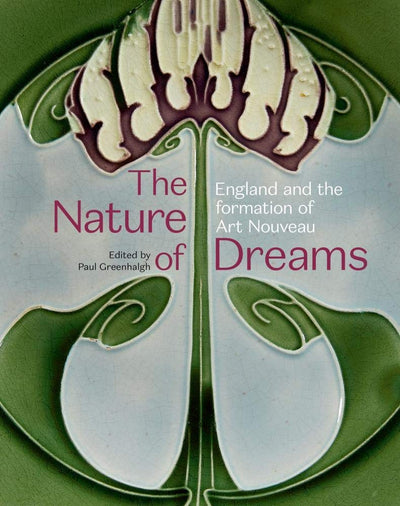 The Nature of Dreams : England and the Formation of Art Nouveau available to buy at Museum Bookstore
