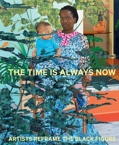 The Time is Always Now : Artists Reframe the Black Figure available to buy at Museum Bookstore
