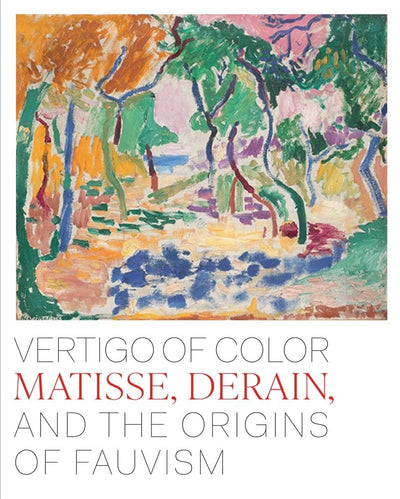 Vertigo of Color : Matisse, Derain, and the Origins of Fauvism available to buy at Museum Bookstore
